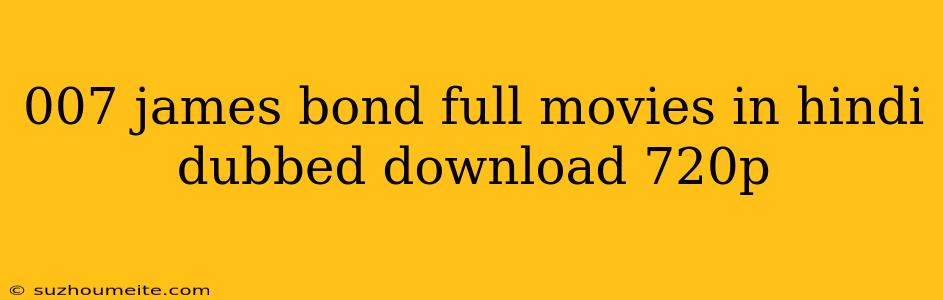 007 James Bond Full Movies In Hindi Dubbed Download 720p