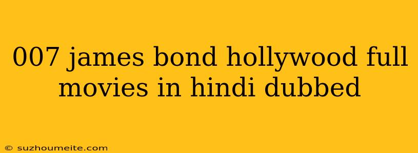 007 James Bond Hollywood Full Movies In Hindi Dubbed