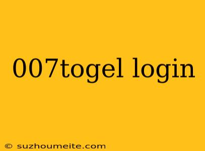 007togel Login