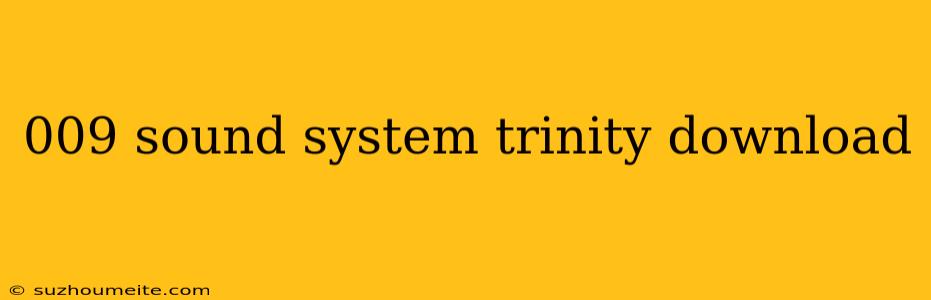 009 Sound System Trinity Download