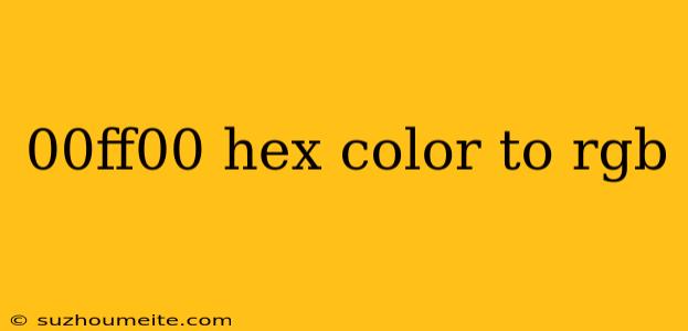 00ff00 Hex Color To Rgb