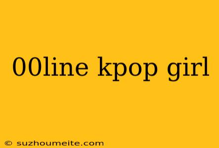 00line Kpop Girl