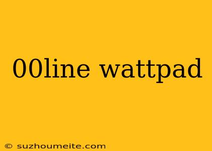 00line Wattpad