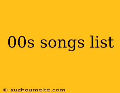 00s Songs List