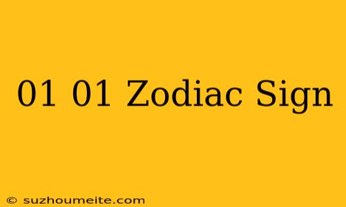 01/01 Zodiac Sign