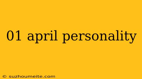 01 April Personality