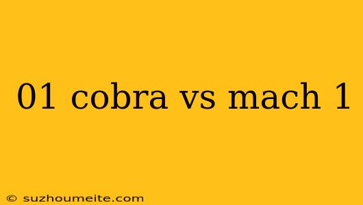 01 Cobra Vs Mach 1