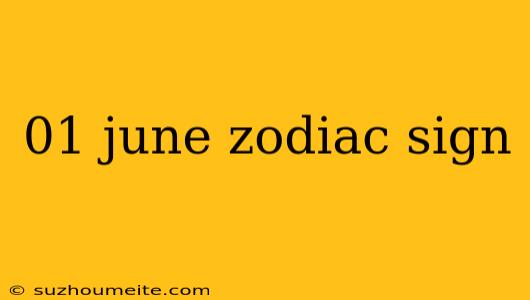 01 June Zodiac Sign