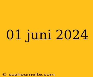 01 Juni 2024