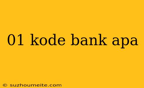 01 Kode Bank Apa