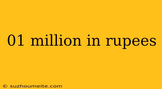 01 Million In Rupees