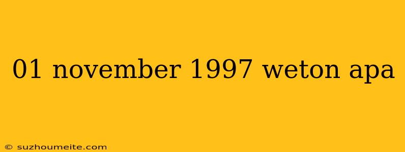 01 November 1997 Weton Apa