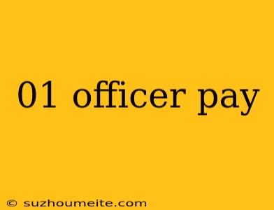 01 Officer Pay