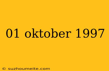 01 Oktober 1997