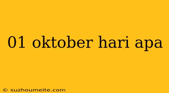 01 Oktober Hari Apa