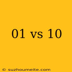 01 Vs 10