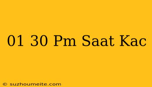 01.30 Pm Saat Kaç