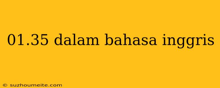 01.35 Dalam Bahasa Inggris