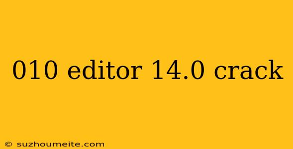 010 Editor 14.0 Crack