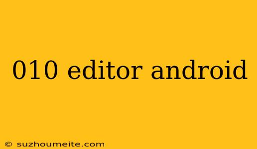 010 Editor Android