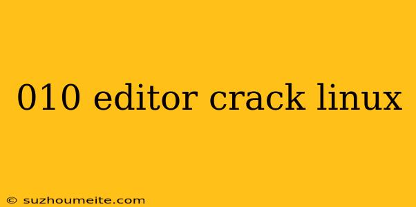 010 Editor Crack Linux