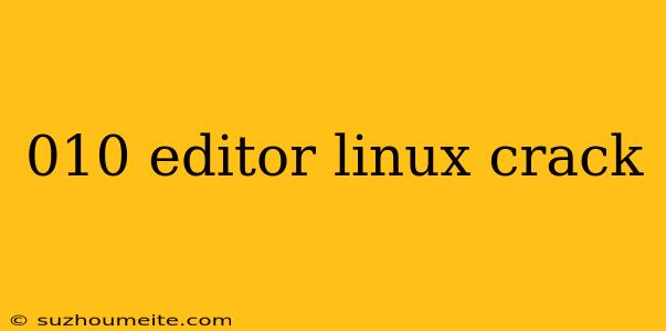 010 Editor Linux Crack