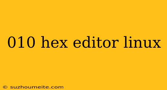 010 Hex Editor Linux