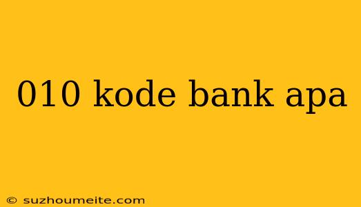 010 Kode Bank Apa