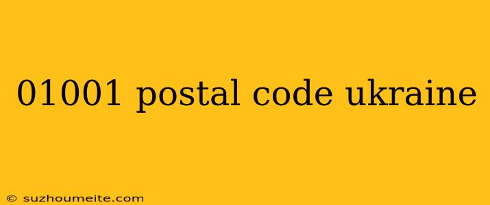 01001 Postal Code Ukraine