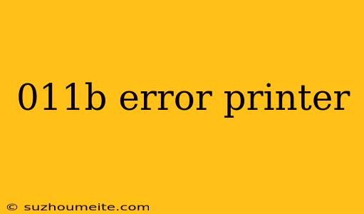 011b Error Printer