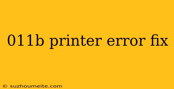 011b Printer Error Fix