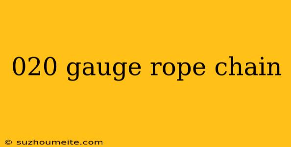 020 Gauge Rope Chain