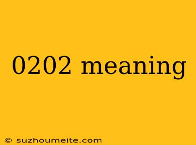 0202 Meaning