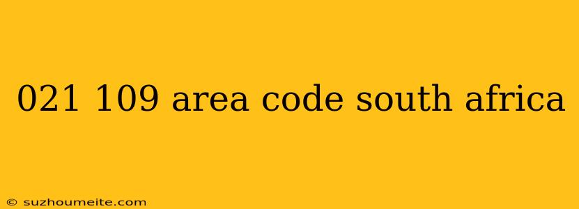 021 109 Area Code South Africa