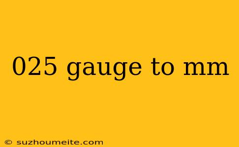 025 Gauge To Mm