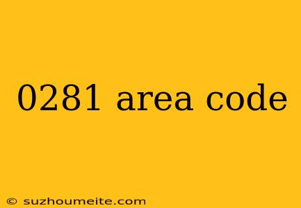 0281 Area Code