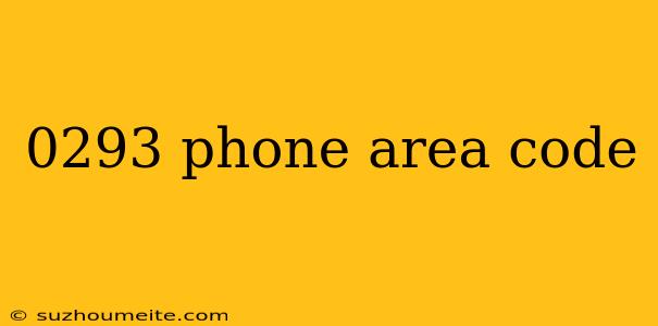 0293 Phone Area Code