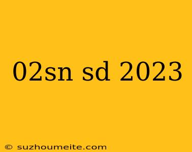 02sn Sd 2023