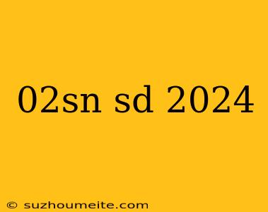 02sn Sd 2024