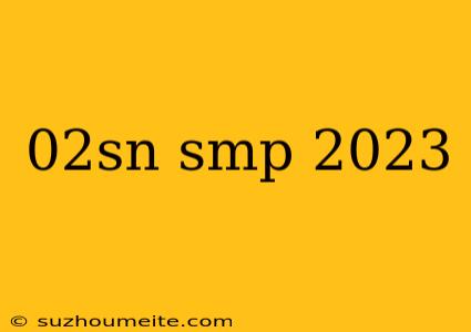 02sn Smp 2023