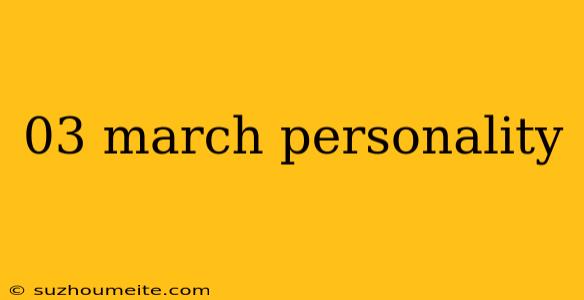 03 March Personality