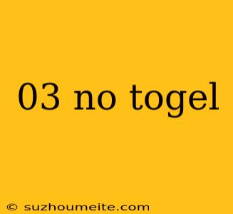 03 No Togel