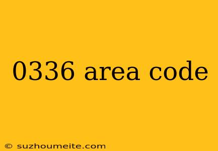 0336 Area Code