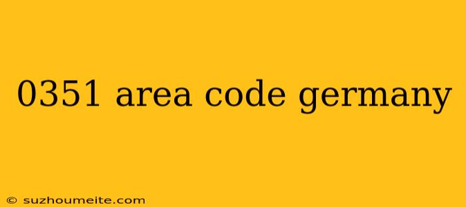 0351 Area Code Germany