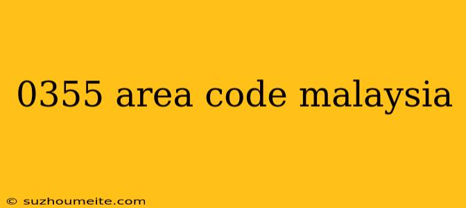 0355 Area Code Malaysia