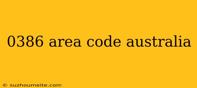 0386 Area Code Australia