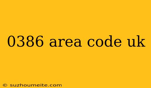 0386 Area Code Uk