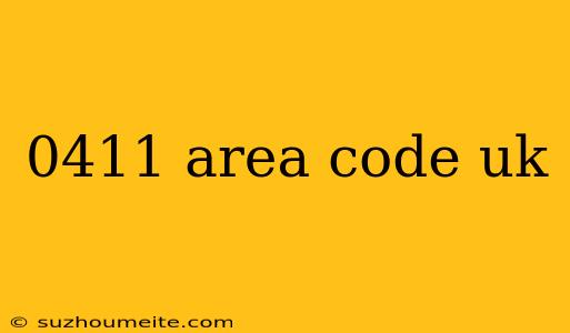 0411 Area Code Uk