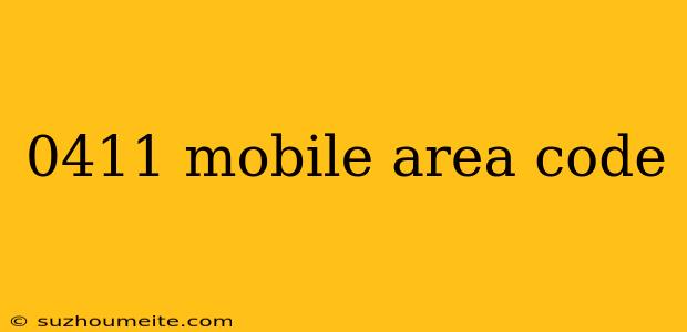 0411 Mobile Area Code