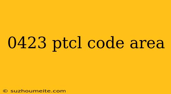 0423 Ptcl Code Area